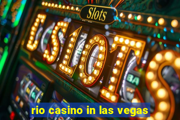 rio casino in las vegas