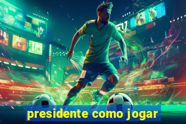 presidente como jogar