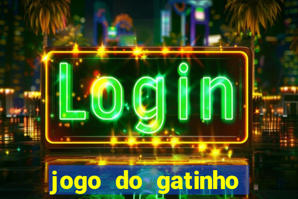 jogo do gatinho para ganhar dinheiro