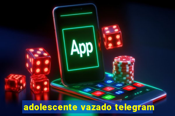 adolescente vazado telegram