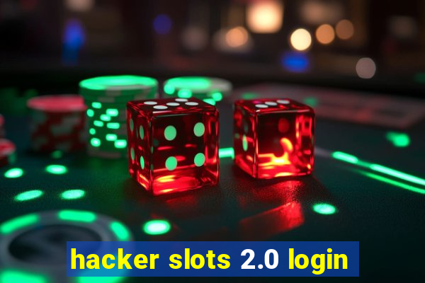 hacker slots 2.0 login