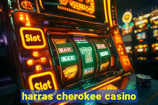 harras cherokee casino