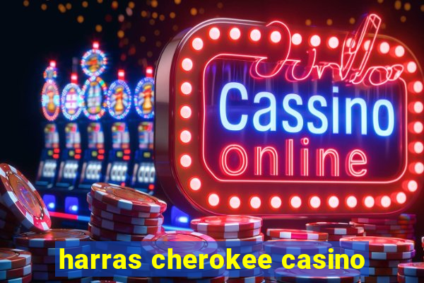 harras cherokee casino