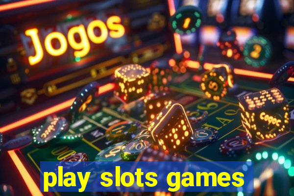 play slots games