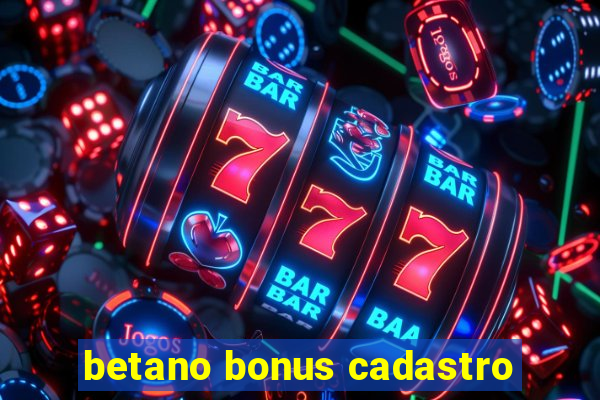 betano bonus cadastro