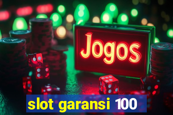 slot garansi 100