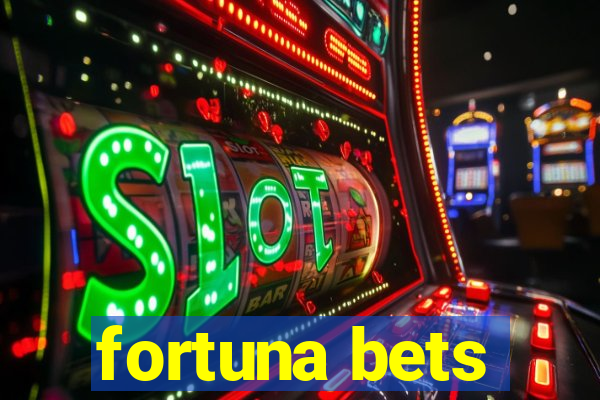 fortuna bets