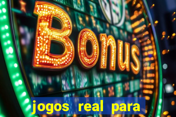 jogos real para ganhar dinheiro