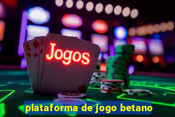 plataforma de jogo betano