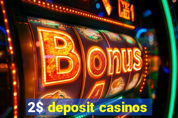 2$ deposit casinos