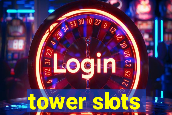 tower slots