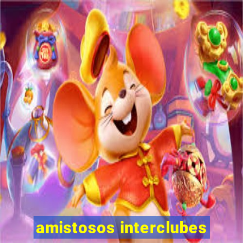 amistosos interclubes