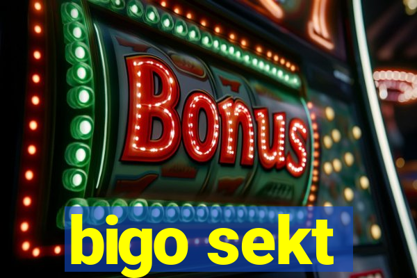 bigo sekt