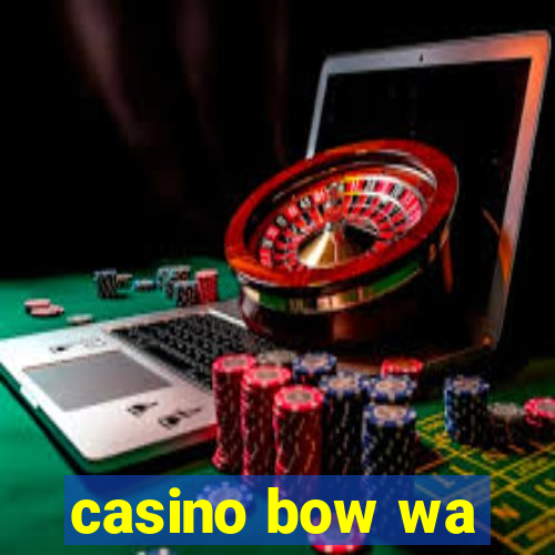 casino bow wa