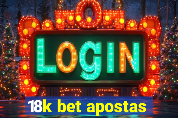 18k bet apostas