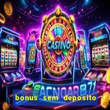 bonus sem deposito casino 2024