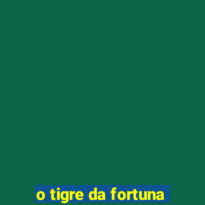 o tigre da fortuna