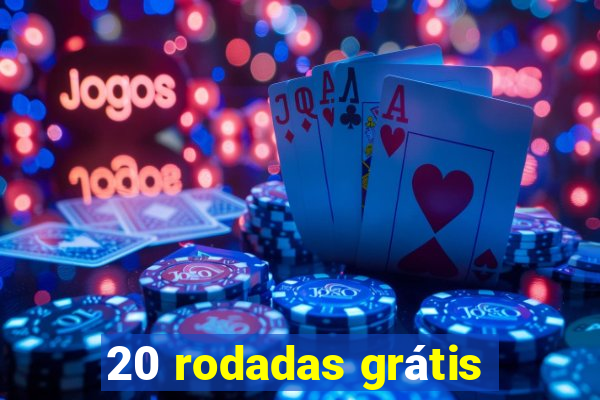 20 rodadas grátis