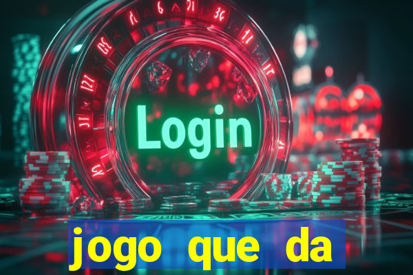 jogo que da dinheiro de verdade