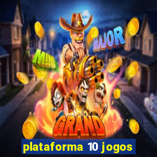 plataforma 10 jogos