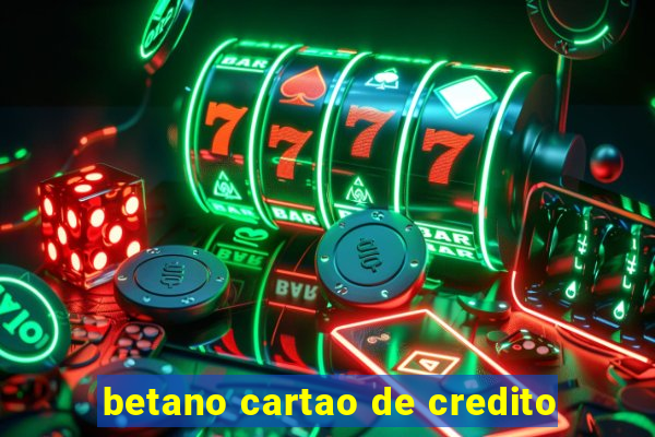 betano cartao de credito