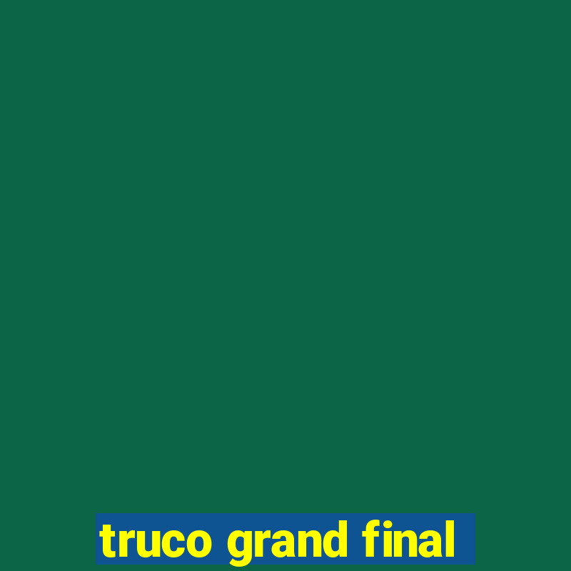 truco grand final