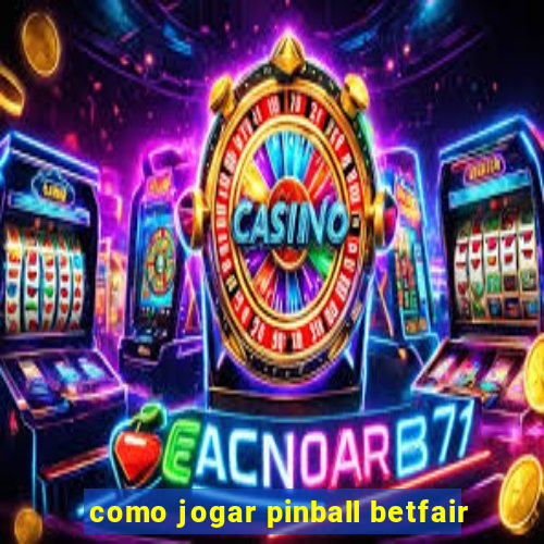 como jogar pinball betfair