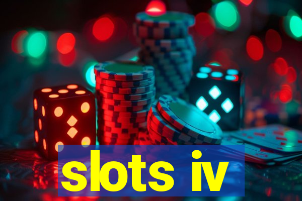 slots iv