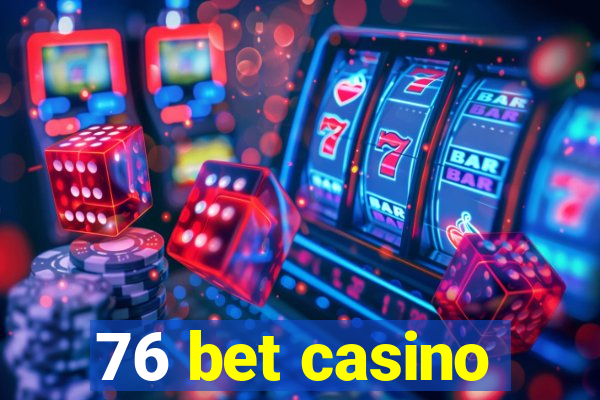 76 bet casino