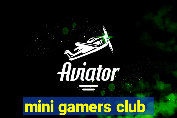 mini gamers club