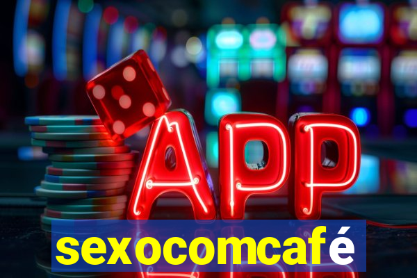 sexocomcafé