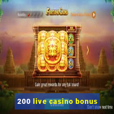 200 live casino bonus