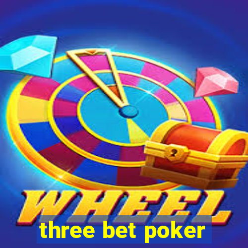 three bet poker