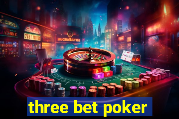 three bet poker