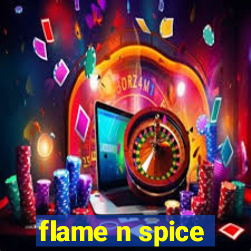 flame n spice