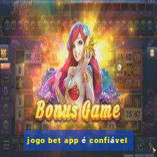 jogo bet app é confiável