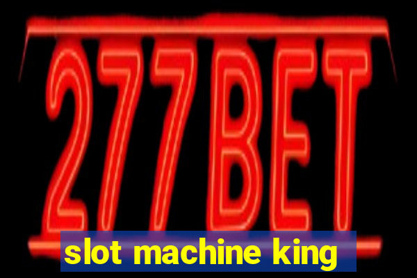 slot machine king