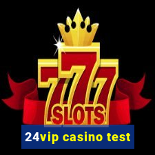 24vip casino test