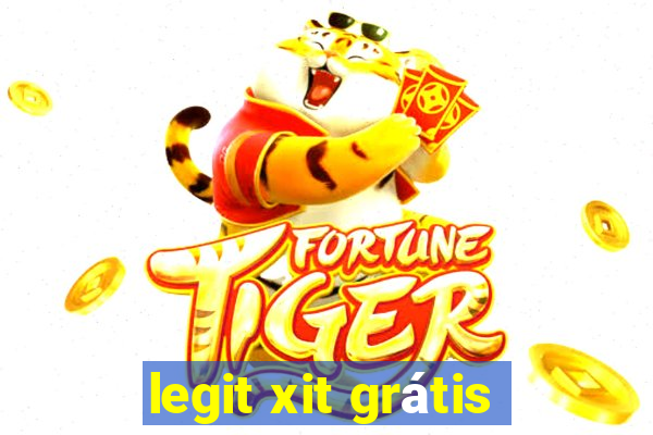 legit xit grátis