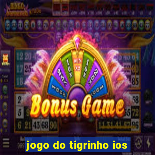 jogo do tigrinho ios