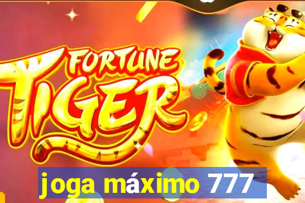 joga máximo 777