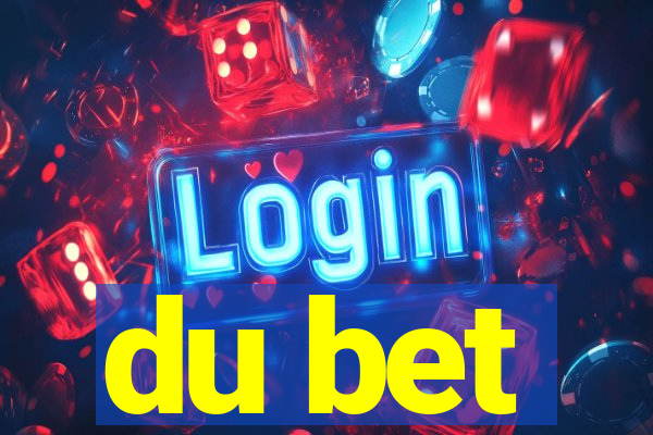 du bet