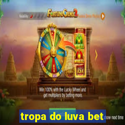 tropa do luva bet