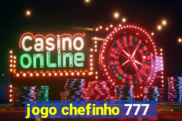 jogo chefinho 777