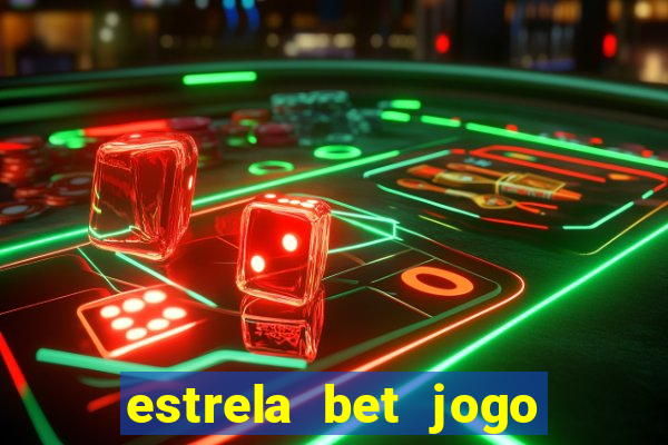 estrela bet jogo de aposta