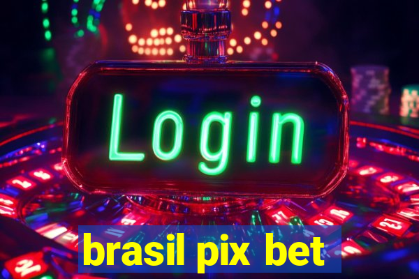 brasil pix bet