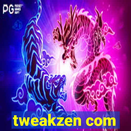 tweakzen com