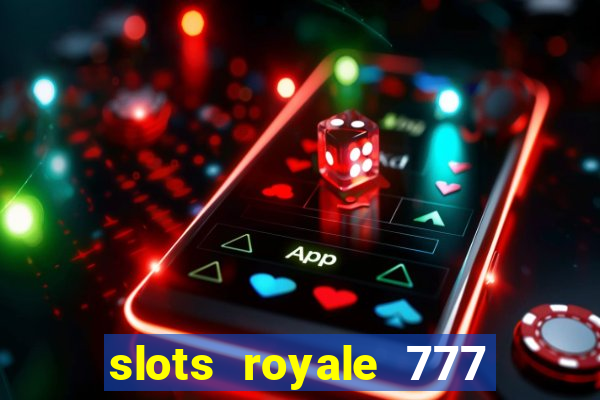 slots royale 777 vegas casino