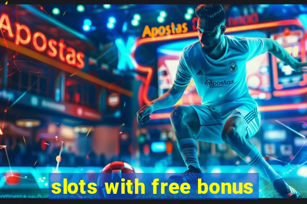 slots with free bonus