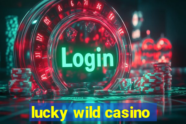 lucky wild casino